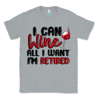 Heather Grey i can wine all i want lm retired Classic Tee - MaliasSmallBusiness