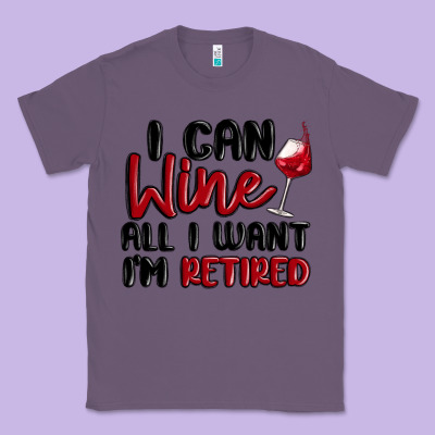 I Can Wine All I Want Lm Retired Classic Tee Designed By Maliassmallbusiness