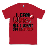 Red i can wine all i want lm retired Classic Tee - MaliasSmallBusiness