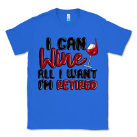 True Royal i can wine all i want lm retired Classic Tee - MaliasSmallBusiness