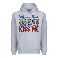 Heather Grey welcome home soldier now kiss me Premium Hoodie - JahusDesignShop