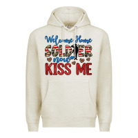 Welcome Home Soldier Now Kiss Me Premium Hoodie | Teevron