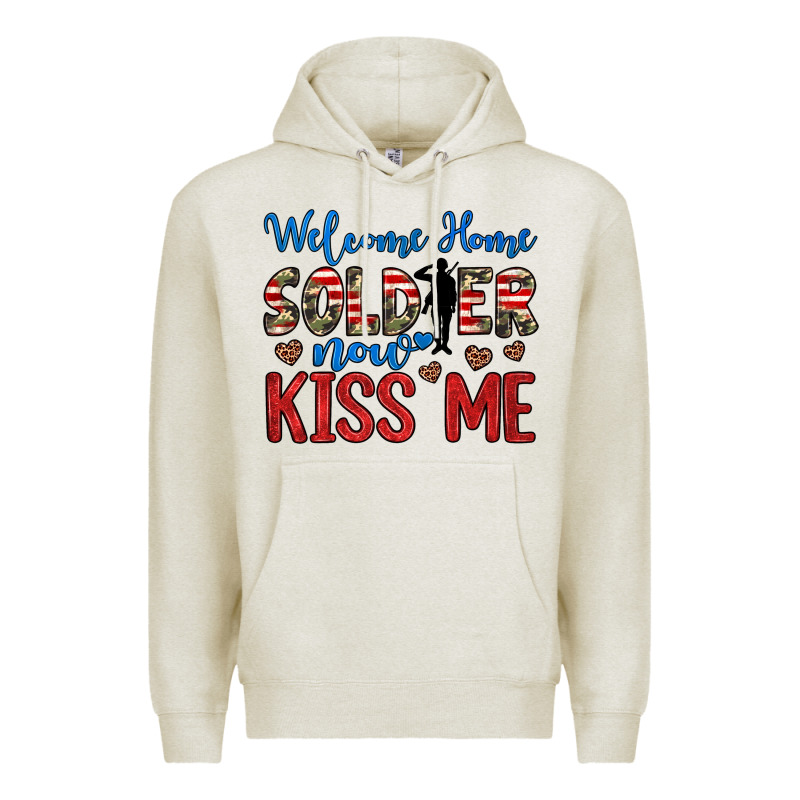 Welcome Home Soldier Now Kiss Me Premium Hoodie by JahusDesignShop | Teevron