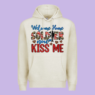 Welcome Home Soldier Now Kiss Me Premium Hoodie Designed By Jahusdesignshop