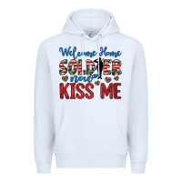 White welcome home soldier now kiss me Premium Hoodie - JahusDesignShop