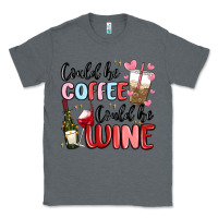 Charcoal Heather could be coffee could be wine Classic Tee - MaliasSmallBusiness