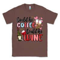 Chestnut could be coffee could be wine Classic Tee - MaliasSmallBusiness