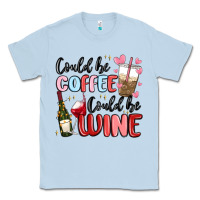 Dusty Blue could be coffee could be wine Classic Tee - MaliasSmallBusiness