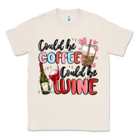 Natural could be coffee could be wine Classic Tee - MaliasSmallBusiness