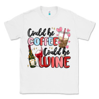 White could be coffee could be wine Classic Tee - MaliasSmallBusiness