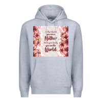 Heather Grey to the world you are a mother but to your family y Premium Hoodie - TumblerDesignByShophia