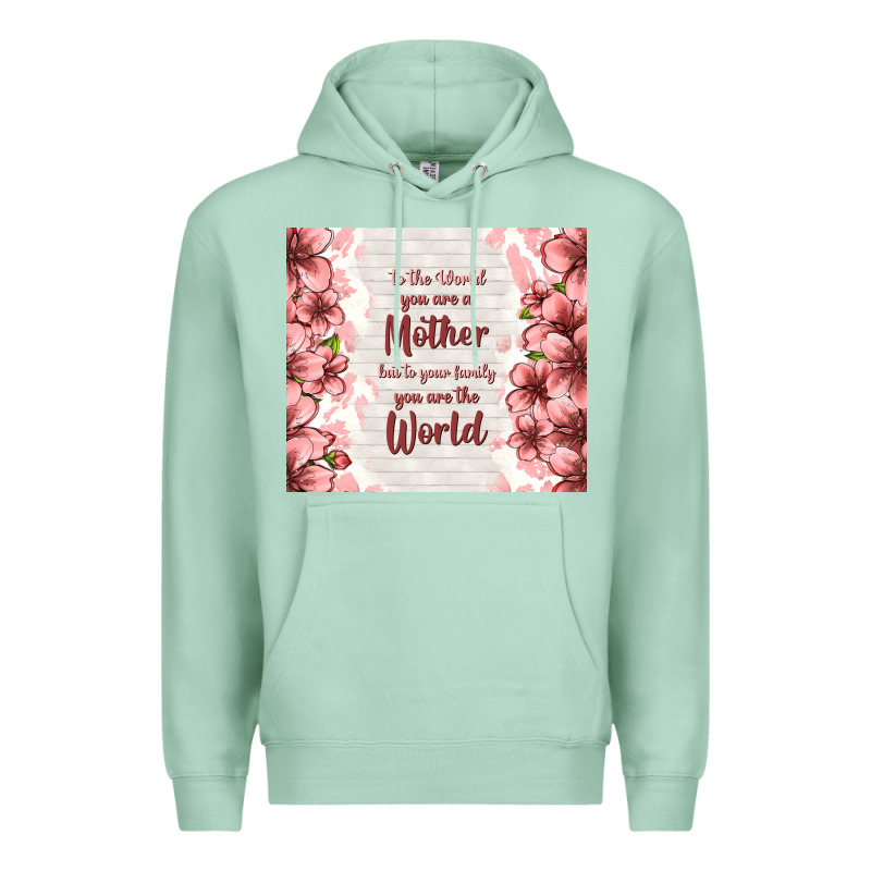 To The World You Are A Mother But To Your Family Y Premium Hoodie by TumblerDesignByShophia | Teevron