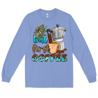 Colony Blue coffee cups but first coffee Long Sleeve Tee - NancyCooperArtShop