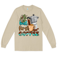 Coffee Cups But First Coffee Long Sleeve Tee | Teevron