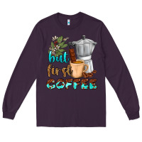 Plum coffee cups but first coffee Long Sleeve Tee - NancyCooperArtShop
