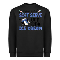 Black if you want a soft serve get some ice cream Heavyweight Sweatshirt - MaliasSmallBusiness