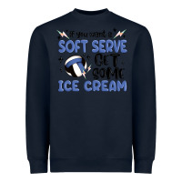 Navy if you want a soft serve get some ice cream Heavyweight Sweatshirt - MaliasSmallBusiness