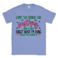 Colony Blue not to brag or anything but i can forget what im d Classic Tee - MaliasSmallBusiness