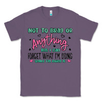 Lavender not to brag or anything but i can forget what im d Classic Tee - MaliasSmallBusiness