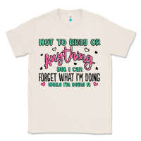 Natural not to brag or anything but i can forget what im d Classic Tee - MaliasSmallBusiness