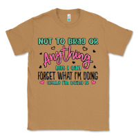 Toasted Coconut not to brag or anything but i can forget what im d Classic Tee - MaliasSmallBusiness