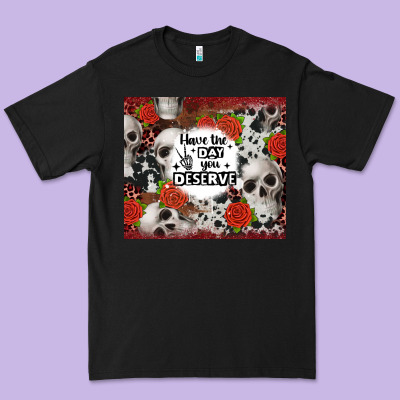 Have The Day You Deserve Skull And Rose Premium Tee Designed By Jahusdesignshop