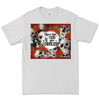 Dove Grey have the day you deserve skull and rose Premium Tee - JahusDesignShop