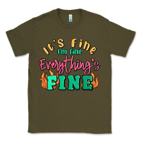 Army Green its fine im dine everythings fine Classic Tee - MaliasSmallBusiness
