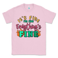 Bubblegum Pink its fine im dine everythings fine Classic Tee - MaliasSmallBusiness