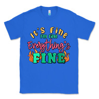 True Royal its fine im dine everythings fine Classic Tee - MaliasSmallBusiness