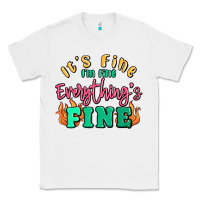 White its fine im dine everythings fine Classic Tee - MaliasSmallBusiness
