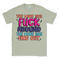 Matcha the more you fuck around the more you find out Classic Tee - MaliasSmallBusiness