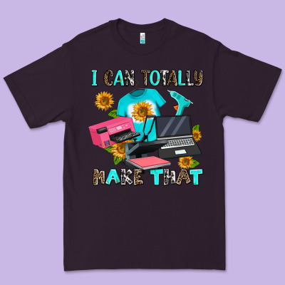I Can Totally Make That Premium Tee Designed By Adodesignshop