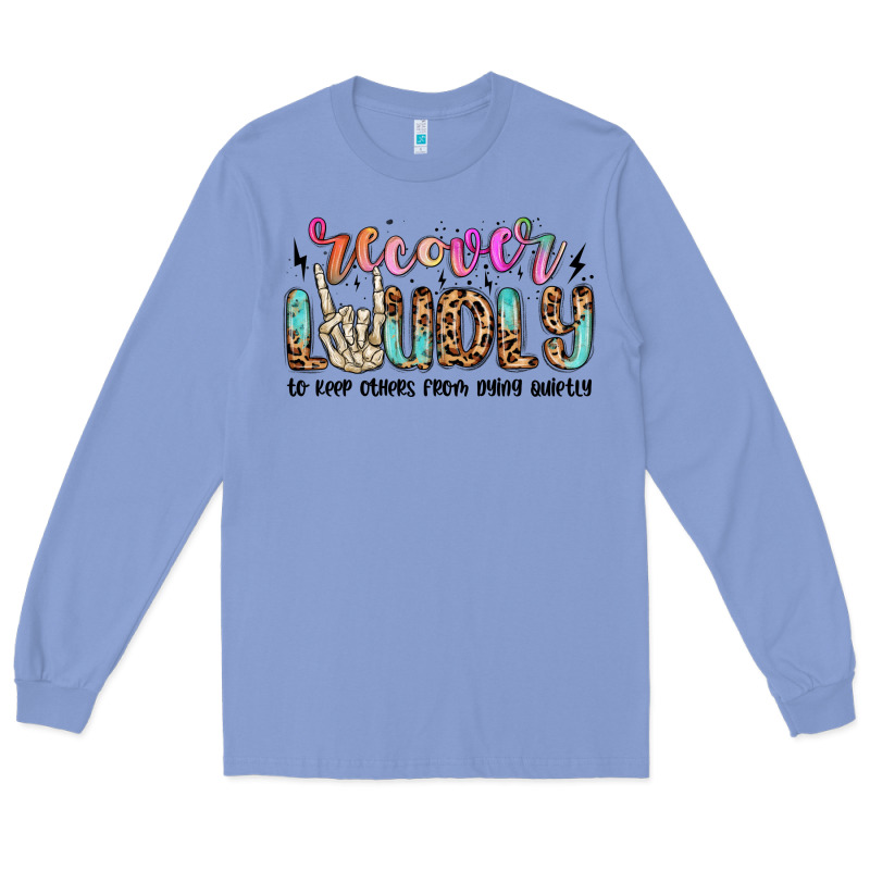 Recover Loudly To Keep Others From Dying Quietly M Long Sleeve Tee by MaliasSmallBusiness | Teevron