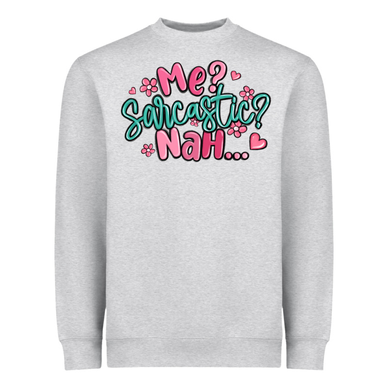 Me Sarcastic Nah... Heavyweight Sweatshirt by MaliasSmallBusiness | Teevron