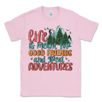 Bubblegum Pink life is meant for good friends and great adventure Classic Tee - MaliasSmallBusiness