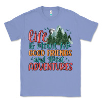 Colony Blue life is meant for good friends and great adventure Classic Tee - MaliasSmallBusiness
