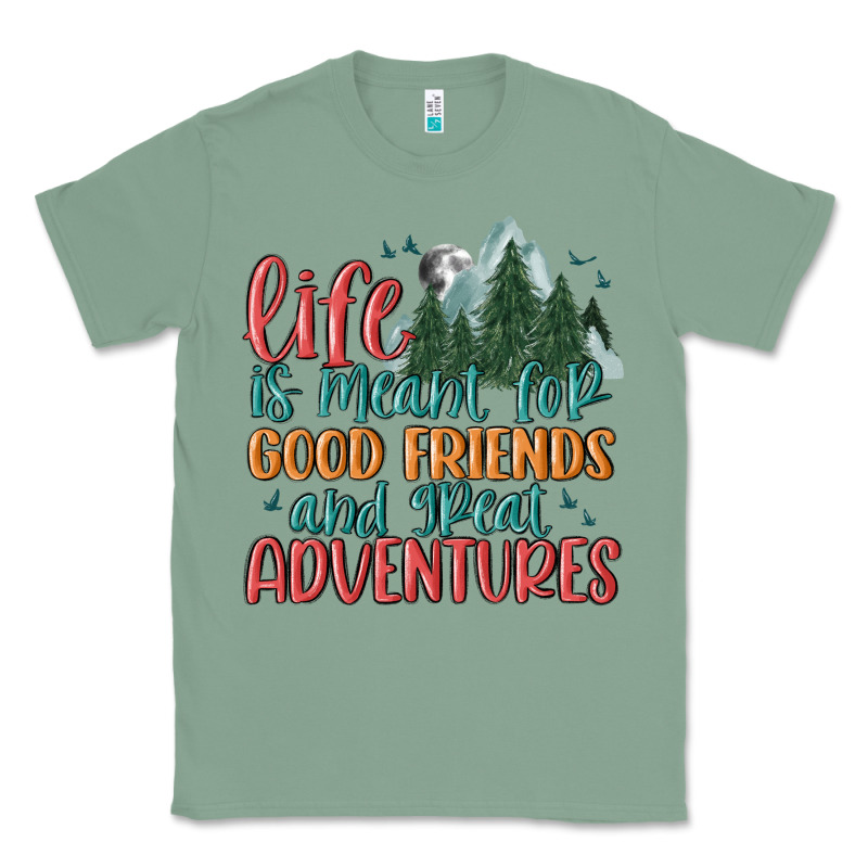 Life Is Meant For Good Friends And Great Adventure Classic Tee by MaliasSmallBusiness | Teevron
