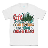 White life is meant for good friends and great adventure Classic Tee - MaliasSmallBusiness