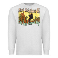 Ain't Goin Down Til The Sun Comes Up Cowboy Premium Sweatshirt | Teevron