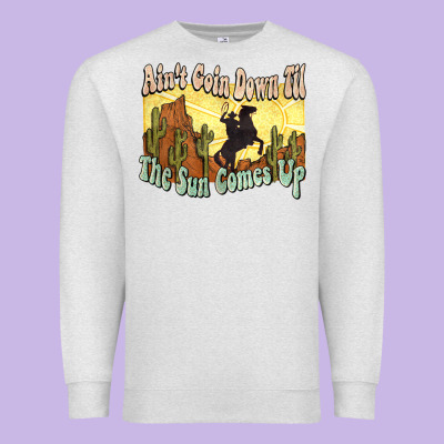 Ain't Goin Down Til The Sun Comes Up Cowboy Premium Sweatshirt Designed By Howdyjamesfarm
