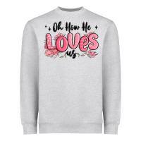 Heather Grey oh how he loves us Heavyweight Sweatshirt - MaliasSmallBusiness