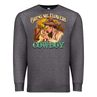 Charcoal Heather Bring me flowers cowboy Premium Sweatshirt - HowdyJamesFarm
