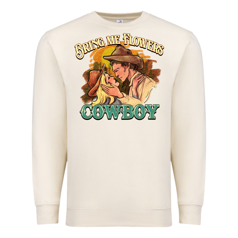 Bring Me Flowers Cowboy Premium Sweatshirt by HowdyJamesFarm | Teevron
