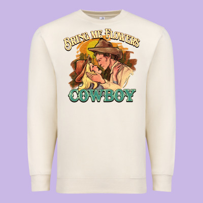 Bring Me Flowers Cowboy Premium Sweatshirt Designed By Howdyjamesfarm