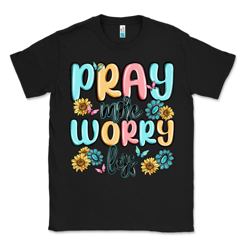 Pray More Worry Less Classic Tee by MaliasSmallBusiness | Teevron