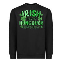 Black irish today hungover tomorrow Heavyweight Sweatshirt - MaliasSmallBusiness