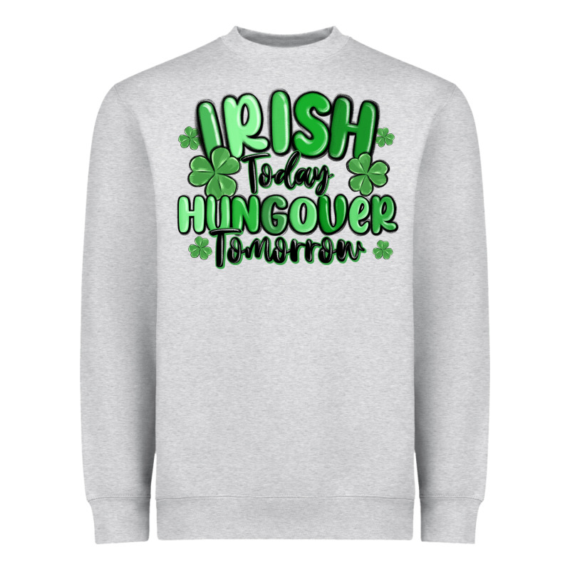 Irish Today Hungover Tomorrow Heavyweight Sweatshirt by MaliasSmallBusiness | Teevron