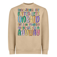 Some Things Are Better Left Unsaid But I'm Probabl Heavyweight Sweatshirt | Teevron