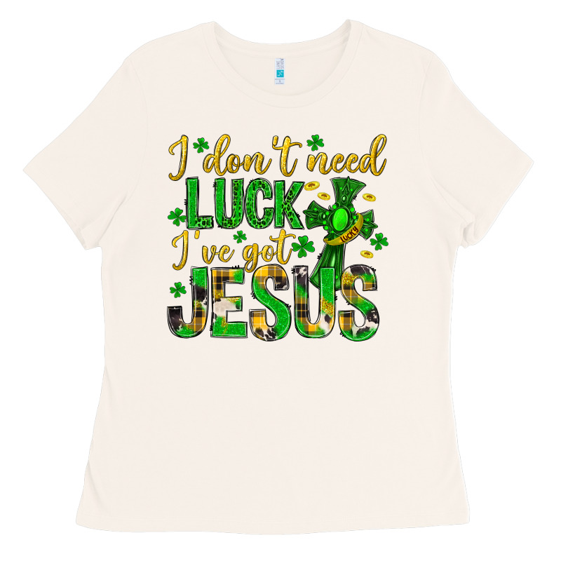 I Dont Need Luck Ive Got Jesus St. Patricks Day Ladies Tee by Neo Western | Teevron